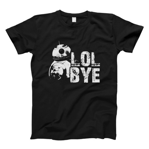 Star Wars The Force Awakens Droid Bb Eight Say Lol Bye Men T Shirt