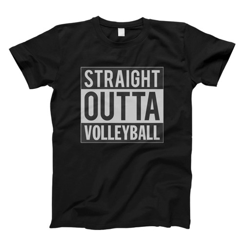 Straight Outta Volleyball Practice Funny Men T Shirt
