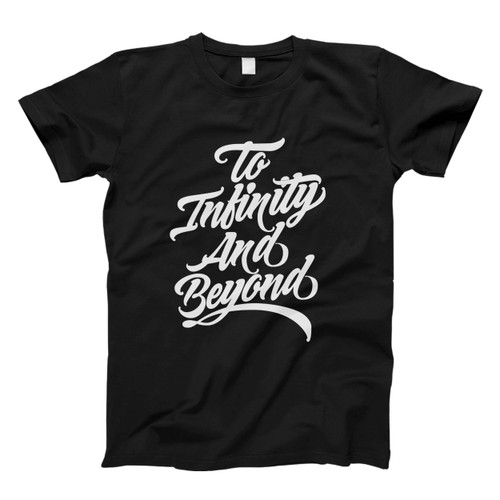 Typography To Infinity And Beyond Men T Shirt
