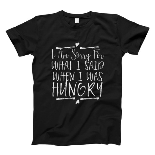 When I Was Hungry Men T Shirt