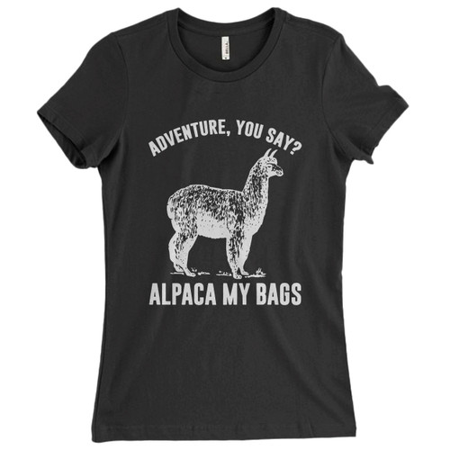 These are Alpaca My Bags Adventure You Say Women T Shirt that are cute tied to the side or paired with a cardigan or jacket for a more styled look. So comfy and classic, they are sure to make your vacation extra magical.