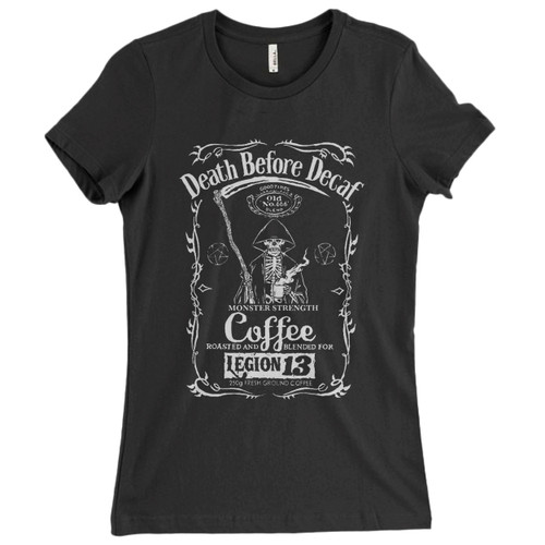 These are Death Before Decaf Coffee Women T Shirt that are cute tied to the side or paired with a cardigan or jacket for a more styled look. So comfy and classic, they are sure to make your vacation extra magical.