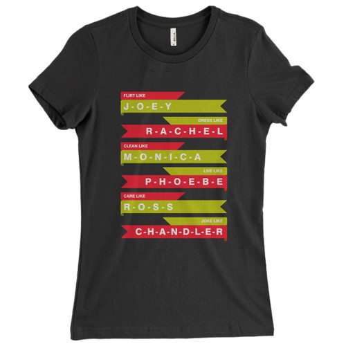 These are Flirt Like Joey Dress Like Rachel Clean Like Monica Women T Shirt that are cute tied to the side or paired with a cardigan or jacket for a more styled look. So comfy and classic, they are sure to make your vacation extra magical.