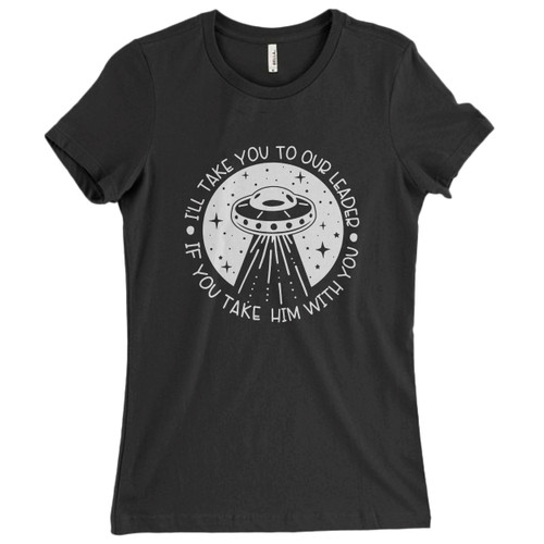 These are I Will Take You To Our Leader Take Him With You Anti Trump Women T Shirt that are cute tied to the side or paired with a cardigan or jacket for a more styled look. So comfy and classic, they are sure to make your vacation extra magical.