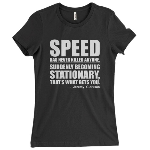 These are Jeremy Clarkson Race Quote Women T Shirt that are cute tied to the side or paired with a cardigan or jacket for a more styled look. So comfy and classic, they are sure to make your vacation extra magical.
