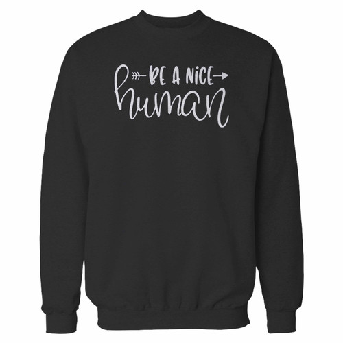 Your be a nice human crewneck sweatshirt just got an update. This super comfortable and lighter weight crewneck will become your favorite go-to sweatshirt. The cozy spandex cuffs and waistband make this pill-resistant sweatshirt a fan favorite.And your group will look and feel their best in this premium ringspun cotton crew.