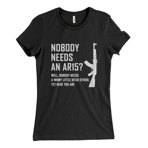 These are Nobody Needs An Ar15 Funny Gun Shirt Gun Rights Political Gun Women T Shirt that are cute tied to the side or paired with a cardigan or jacket for a more styled look. So comfy and classic, they are sure to make your vacation extra magical.