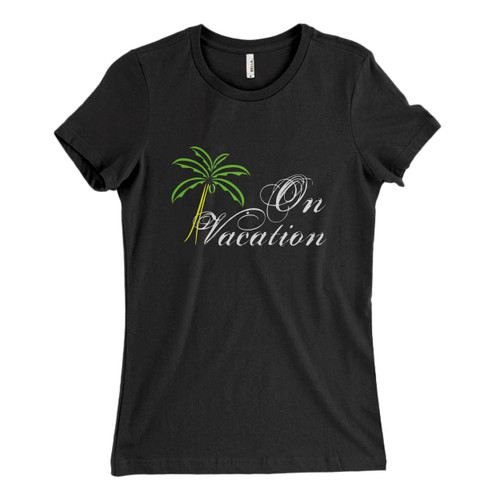These are On Vacation Women T Shirt that are cute tied to the side or paired with a cardigan or jacket for a more styled look. So comfy and classic, they are sure to make your vacation extra magical.