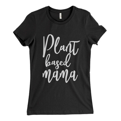 These are Plant Based Mama Women T Shirt that are cute tied to the side or paired with a cardigan or jacket for a more styled look. So comfy and classic, they are sure to make your vacation extra magical.