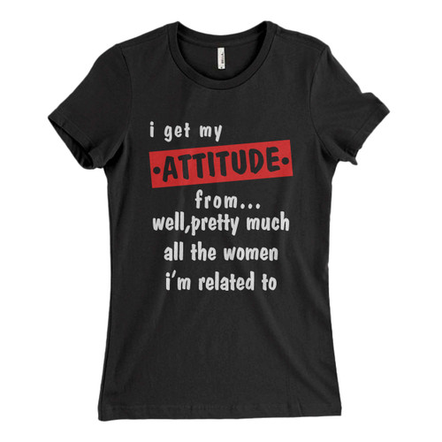 These are Quote Get My Attitude Women T Shirt that are cute tied to the side or paired with a cardigan or jacket for a more styled look. So comfy and classic, they are sure to make your vacation extra magical.
