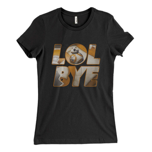 These are Star Wars The Force Awakens Droid Bb Eight Quotes Lol Bye Women T Shirt that are cute tied to the side or paired with a cardigan or jacket for a more styled look. So comfy and classic, they are sure to make your vacation extra magical.