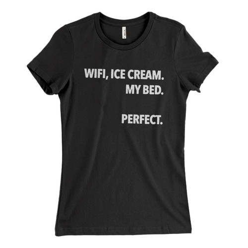These are Wifi Ice Cream My Bed Perfect Women T Shirt that are cute tied to the side or paired with a cardigan or jacket for a more styled look. So comfy and classic, they are sure to make your vacation extra magical.