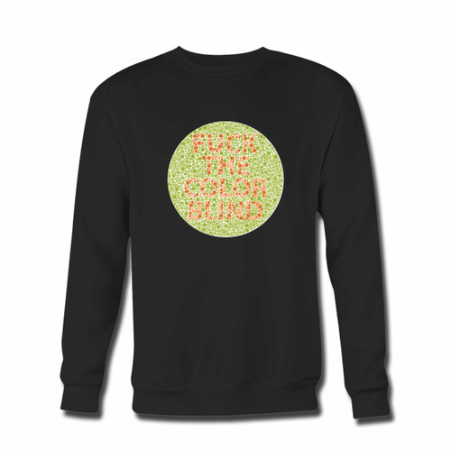 Your Fuck The Color Blind Crewneck Sweatshirt just got an update. This super comfortable and lighter weight crewneck will become your favorite go-to sweatshirt. The cozy spandex cuffs and waistband make this pill-resistant sweatshirt a fan favorite.And your group will look and feel their best in this premium ringspun cotton crew.