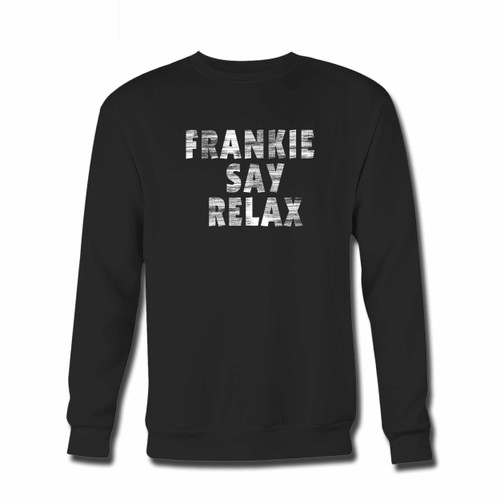 Your Funny Quote Frankie Say Relax Crewneck Sweatshirt just got an update. This super comfortable and lighter weight crewneck will become your favorite go-to sweatshirt. The cozy spandex cuffs and waistband make this pill-resistant sweatshirt a fan favorite.And your group will look and feel their best in this premium ringspun cotton crew.