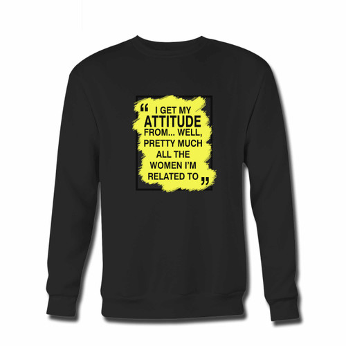 Your I Get My Attitude From Crewneck Sweatshirt just got an update. This super comfortable and lighter weight crewneck will become your favorite go-to sweatshirt. The cozy spandex cuffs and waistband make this pill-resistant sweatshirt a fan favorite.And your group will look and feel their best in this premium ringspun cotton crew.