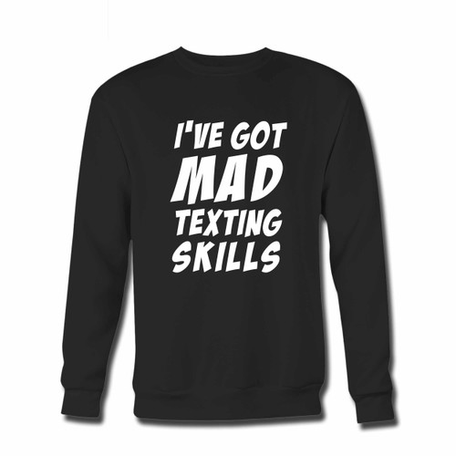 Your I Have Got Mad Texting Skills Crewneck Sweatshirt just got an update. This super comfortable and lighter weight crewneck will become your favorite go-to sweatshirt. The cozy spandex cuffs and waistband make this pill-resistant sweatshirt a fan favorite.And your group will look and feel their best in this premium ringspun cotton crew.