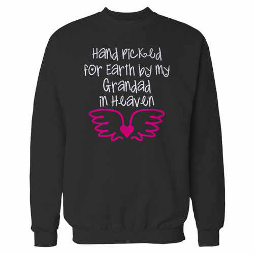 Your hand picked for earth by my grandad in heaven crewneck sweatshirt just got an update. This super comfortable and lighter weight crewneck will become your favorite go-to sweatshirt. The cozy spandex cuffs and waistband make this pill-resistant sweatshirt a fan favorite.And your group will look and feel their best in this premium ringspun cotton crew.