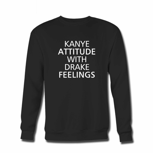 Your Kanye And Drake Attitude Feelings Crewneck Sweatshirt just got an update. This super comfortable and lighter weight crewneck will become your favorite go-to sweatshirt. The cozy spandex cuffs and waistband make this pill-resistant sweatshirt a fan favorite.And your group will look and feel their best in this premium ringspun cotton crew.