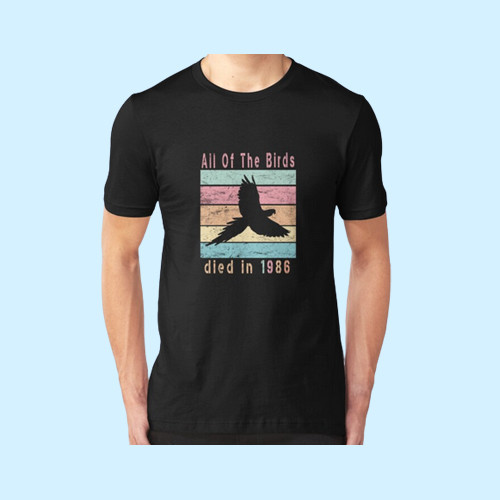 All The Birds Died In 1986 Vintage Men T Shirt