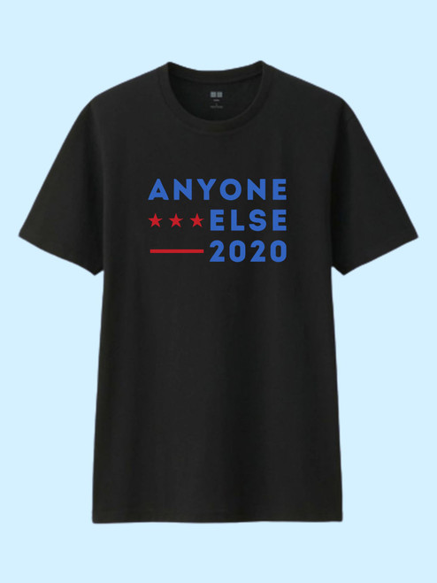 Anyone Else 2020 Men T Shirt