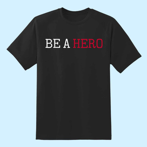 Be A Hero Men T Shirt