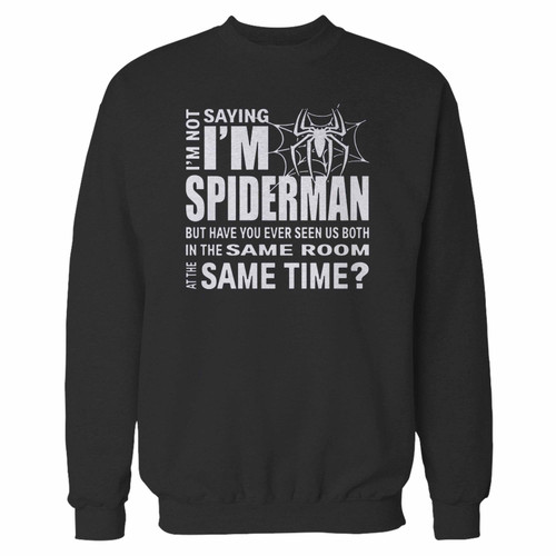 Your im not saying im spiderman superhero comic crewneck sweatshirt just got an update. This super comfortable and lighter weight crewneck will become your favorite go-to sweatshirt. The cozy spandex cuffs and waistband make this pill-resistant sweatshirt a fan favorite.And your group will look and feel their best in this premium ringspun cotton crew.