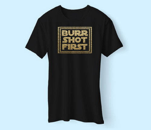 Burr Shot First Men T Shirt