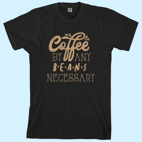Coffee By Any Beans Necessary Men T Shirt