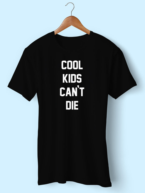 Cool Kids Cant Die Fashion Slogan Men T Shirt