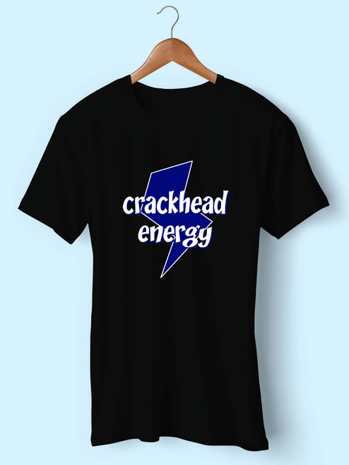 Crackhead Energy Men T Shirt