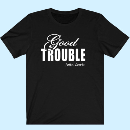 Fancy Good Trouble Men T Shirt