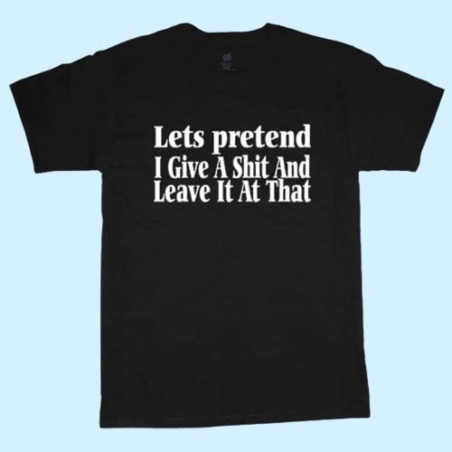 Funny Saying Men T Shirt