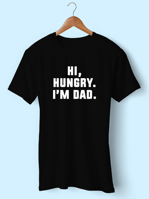 Hi Hungry Im Dad Men T Shirt