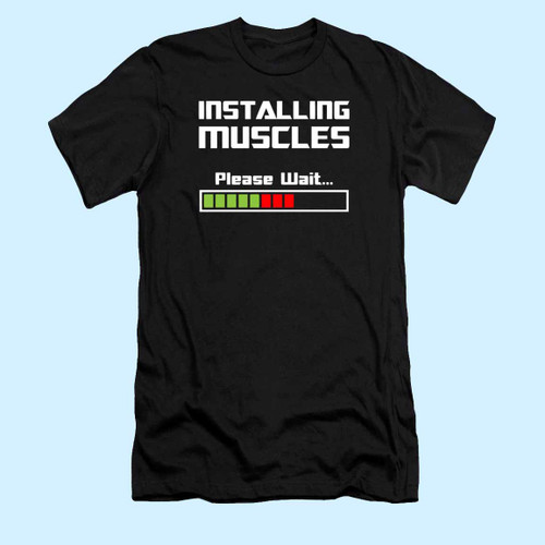 Installing Muscles Please Wait Fitness Men T Shirt