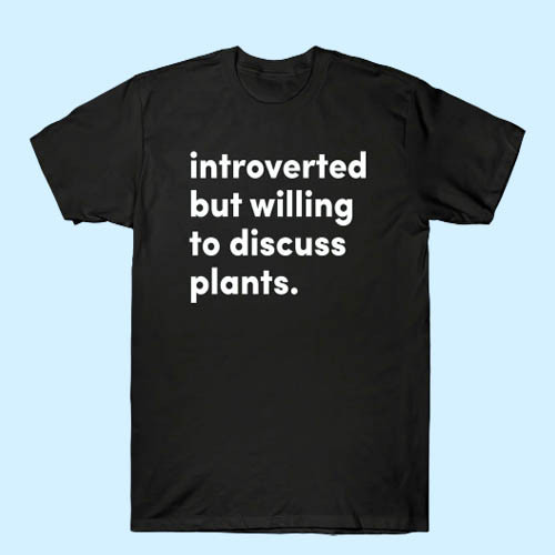 Introverted But Willing To Discuss Plants Men T Shirt