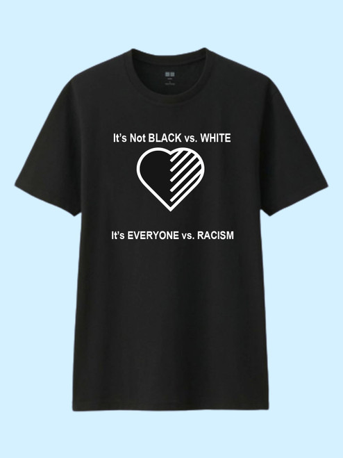 Its Not Black Vs White Its Everyone Vs Racism Men T Shirt