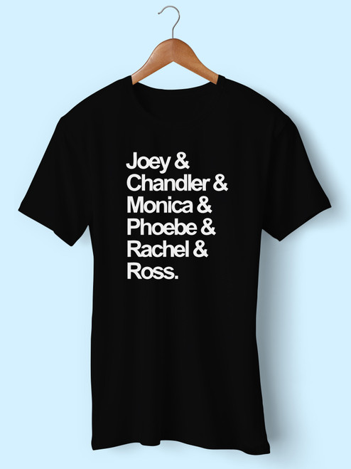 Joey Chandler Monica Phoebe Rachel Ross Character Names Men T Shirt