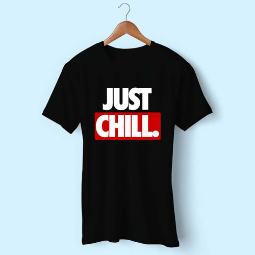 Just Chill Men T Shirt
