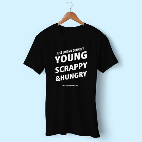 Just Like My Country Young Scrappy And Hungry Men T Shirt