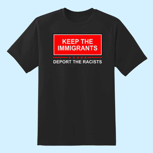 Keep The Immigrants Deport The Racists Inspired Men T Shirt