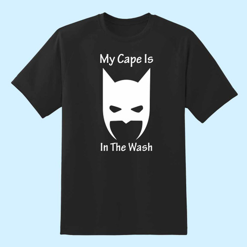 My Cape Is In The Wash Men T Shirt