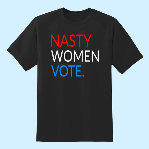Nasty Woman Inspired Men T Shirt