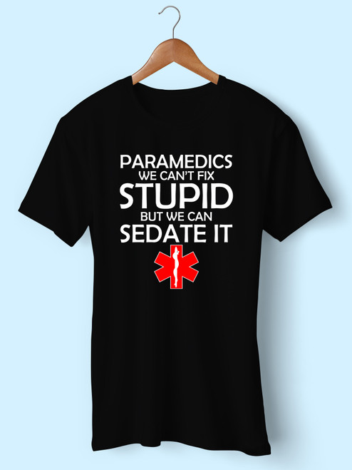 Paramedics We Cant Fix Stupid But We Can Sedate It Men T Shirt