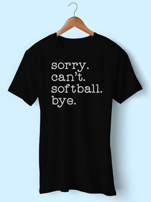 Sorry Cant Softball Bye Men T Shirt