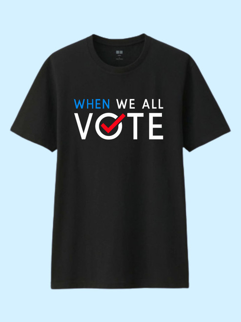 When We All Vote Men T Shirt