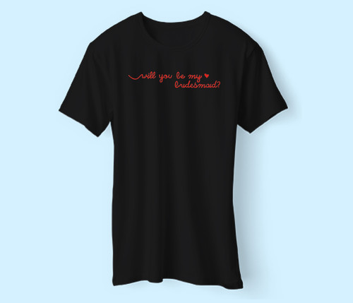 Will You Be My Bridesmaid Men T Shirt