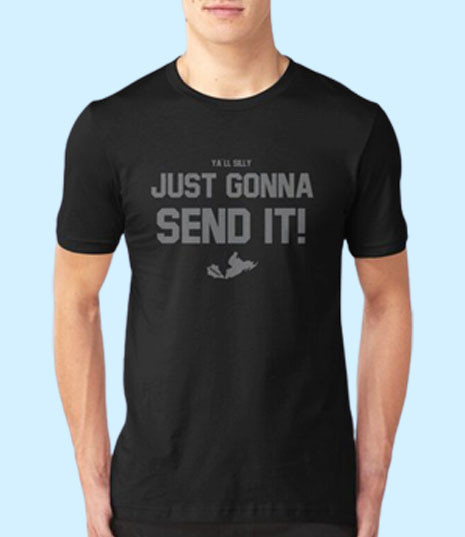 Ya ll Silly Just Gonna Send It Men T Shirt