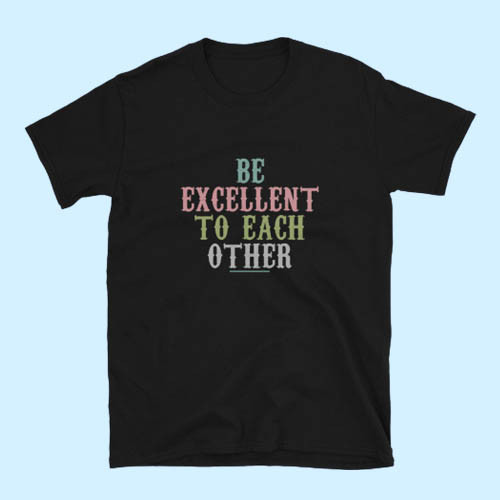 Be Excellent To Each Other Vintage Best Men T Shirt