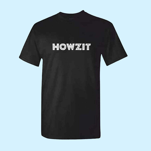 HOWZIT Funny South African Best Men T Shirt