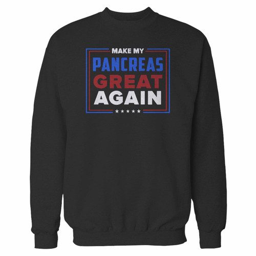 Your make my pancreas great again crewneck sweatshirt just got an update. This super comfortable and lighter weight crewneck will become your favorite go-to sweatshirt. The cozy spandex cuffs and waistband make this pill-resistant sweatshirt a fan favorite.And your group will look and feel their best in this premium ringspun cotton crew. Your make my pancreas great again crewneck sweatshirt just got an update. This super comfortable and lighter weight crewneck will become your favorite go-to sweatshirt. The cozy spandex cuffs and waistband make this pill-resistant sweatshirt a fan favorite.And your group will look and feel their best in this premium ringspun cotton crew.